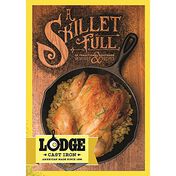 Lodge Cast Iron "A Skillet Full" Cookbook