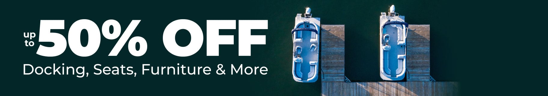 Up to 50% Off Docking, Seats, Furniture & More